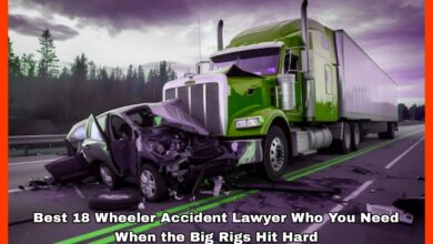 Best 18 Wheeler Accident Lawyer Who You Need When the Big Rigs Hit Hard